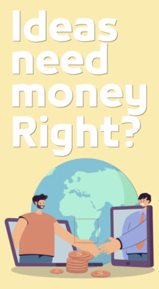 Illustrated poster reading Ideas need money. Right?